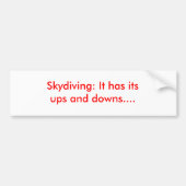Skydiving: Het heeft zijn ups en downs... Bumpersticker (Voorkant)