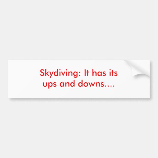 Skydiving: Het heeft zijn ups en downs... Bumpersticker (Voorkant)