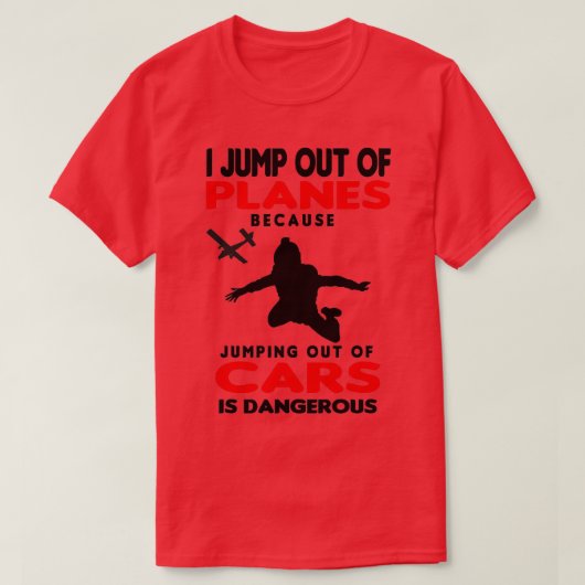 Skydiving I Jump out of Planes T-shirt (Design voorkant)