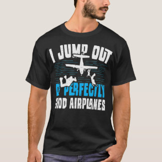 Skydiving ik kom uit een perfect goed Hobby S T-shirt