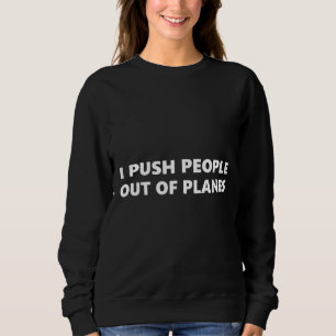 Skydiving Instructor I Push People Out Planes Trui