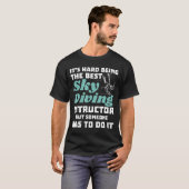 Skydiving instructor-zijn hard zijn de beste t-shirt (Voorkant volledig)