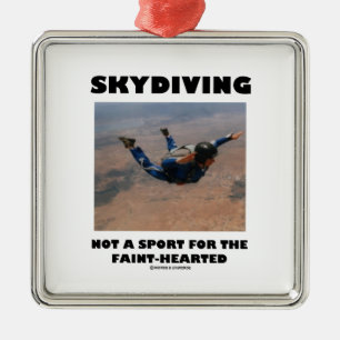 Skydiving is geen sport voor de verhitte metalen ornament