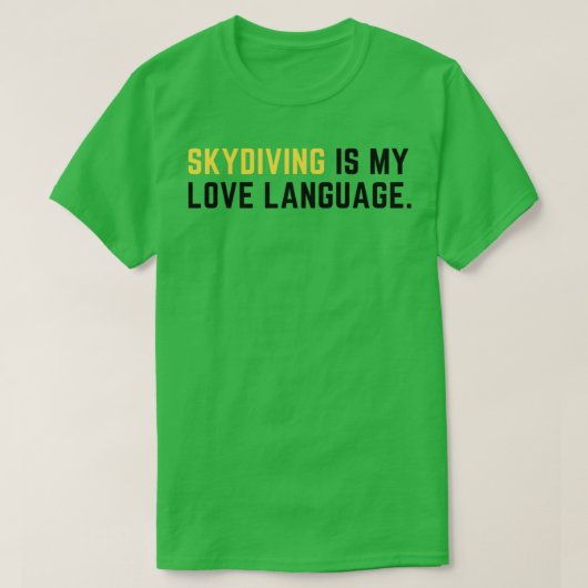 Skydiving is mijn liefdestaal 1 t-shirt (Design voorkant)