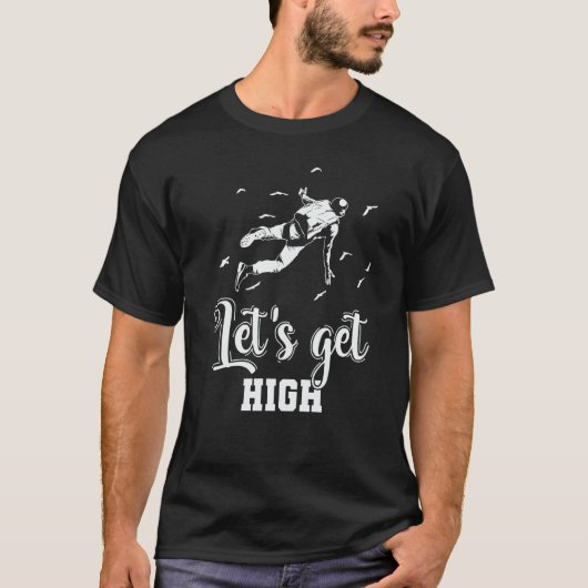 Skydiving Let's get High T-shirt (Voorkant)