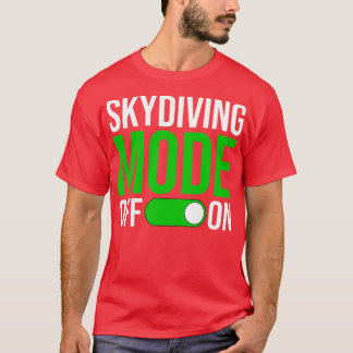 Skydiving Mode ingeschakeld T-shirt