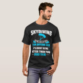 Skydiving over beter zijn dan vroeger t-shirt (Voorkant volledig)