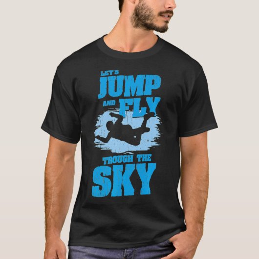 Skydiving parachute and sky diving Jump and Fly th T-shirt (Voorkant)