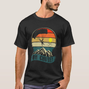 Skydiving Parachuting Jumping Freefall Oh Chute Sk T-shirt