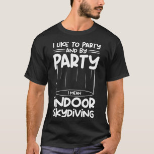 Skydiving Party Bodyflight Funny Skydiver binnensh T-shirt