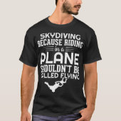 Skydiving Riding in een Vliegende Skydiver Skydiv T-shirt (Voorkant)