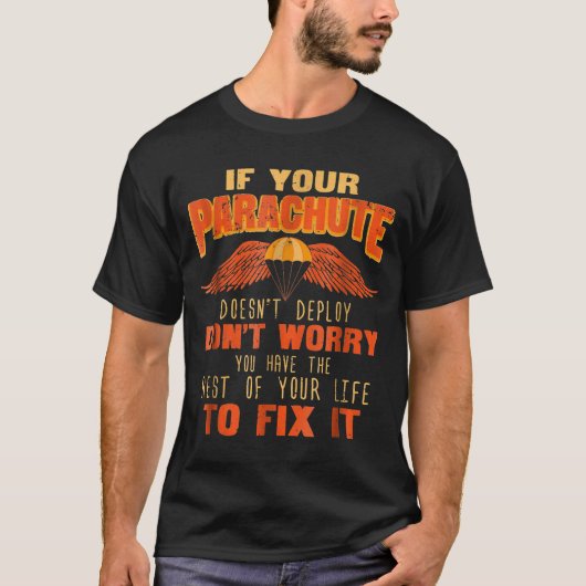 Skydiving S Skydiver - Als uw parachute Doesent T-shirt (Voorkant)