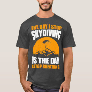 Skydiving Skydiver Breathing Skydive Parachuting G T-shirt