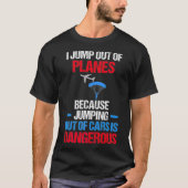 Skydiving Skydiver Gifts for Men Jump Plane Danger T-shirt (Voorkant)
