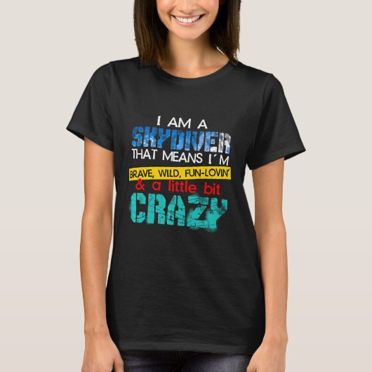 Skydiving Skydiver Ik ben een beetje Skydive Crazy T-shirt (Voorkant)