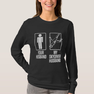 Skydiving Skydiver Your Husband Skydive Parachutin T-shirt