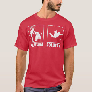 Skydiving Skydivers Statement Probleemoplossing T-shirt