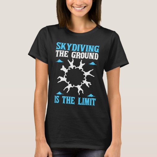 Skydiving The Ground Is The Limit Skydive Parachut T-shirt (Voorkant)