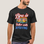 Skydiving With Skydiving Saying T-shirt (Voorkant)