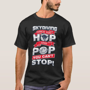 Skydiving Zodra je springt en Pop kun je niet stop T-shirt