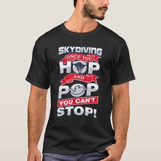 Skydiving Zodra je springt en Pop kun je niet stop T-shirt (Voorkant)