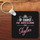Skylar Natuurlijk ben ik Geweldige naam Sleutelhanger (Voorkant)