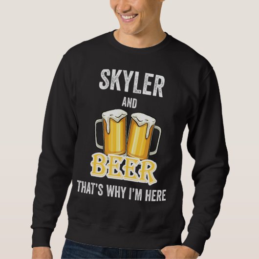 Skyler en beer daarom ben ik hier trui (Voorkant)