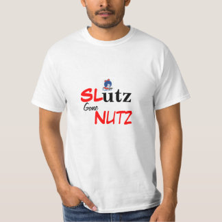 Sl*tz Gone Nutz T-shirt