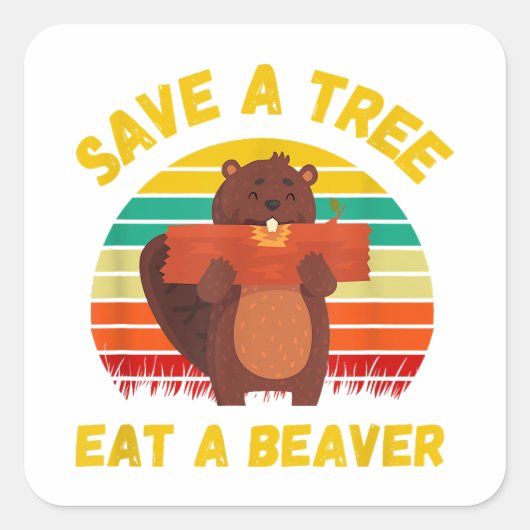 Sla een boom op Eet een Bever Grappige Bever Pun A Vierkante Sticker (Voorkant)