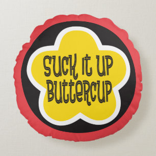 Sla het op Buttercup grappig motivatie gezegde Rond Kussen