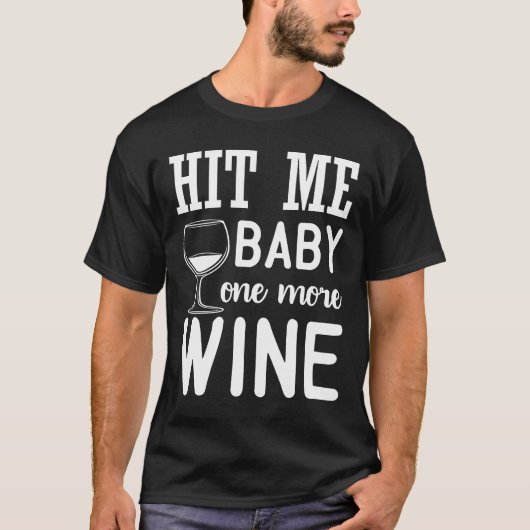 Sla me Baby nog een wijndrinker T-shirt (Voorkant)