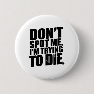 Sla me niet over Ik probeer te sterven bij een bod Ronde Button 5,7 Cm