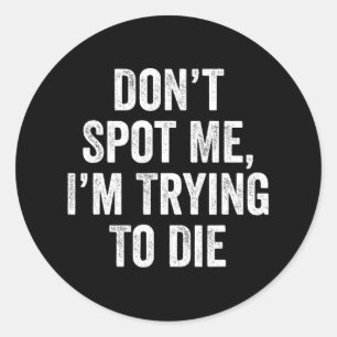 Sla me niet over ik probeer te sterven Gym Fitness Ronde Sticker