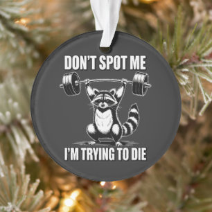 Sla me niet over ik probeer te sterven ornament