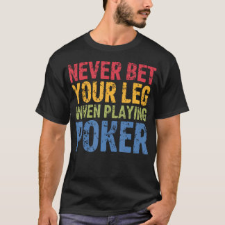 Sla nooit je been in wanneer je speelt t-shirt