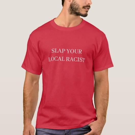 Sla uw lokale racist t-shirt (Voorkant)