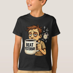 Slaag Gisteren Grappige Motivatie Zeggen Koffie Li T-shirt