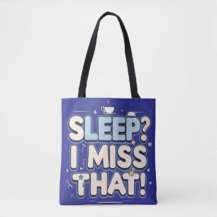 Slaap? Dat mis ik! Grappig mam cadeau Tote Bag
