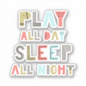 Slaap de hele dag Slaap de hele nacht Sticker (Voorkant)