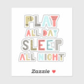 Slaap de hele dag Slaap de hele nacht Sticker (Vel)