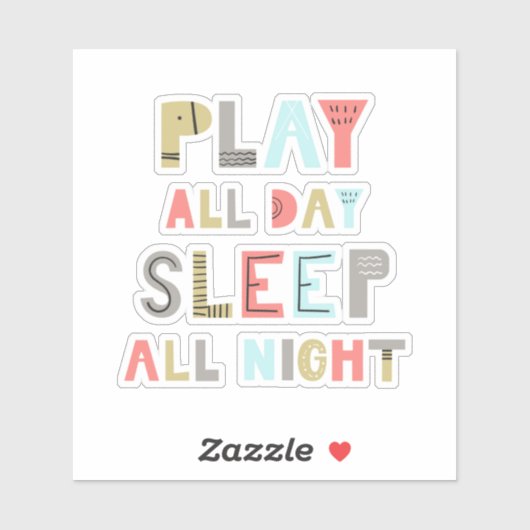 Slaap de hele dag Slaap de hele nacht Sticker (Vel)