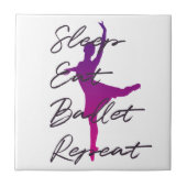 Slaap, eet, ballet, herhaal tegeltje (Voorkant)