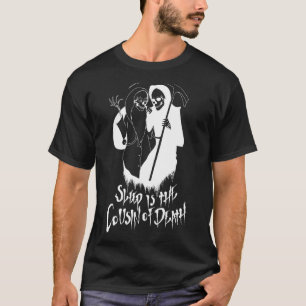 Slaap is de neef van de dood t-shirt