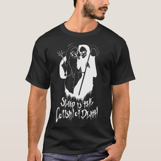 Slaap is de neef van de dood t-shirt (Voorkant)