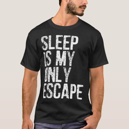 Slaap is mijn enige ontsnapping t-shirt (Voorkant)
