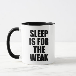 Slaap is voor de Mok van de Weak Coffee