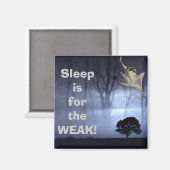 Slaap is voor de ZWAKKEN! Magneet (Voorkant / Achterkant)
