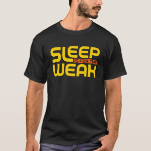 Slaap is voor de zwakken slapeloze vermoeide slape t-shirt