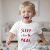 Slaap Is Voor De Zwakken T-Shirt