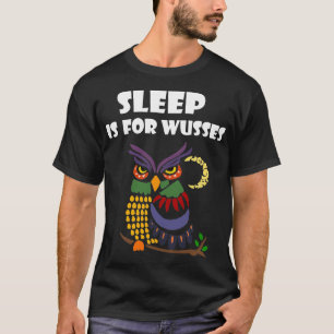 Slaap is voor Wusses Night Owl T shirt